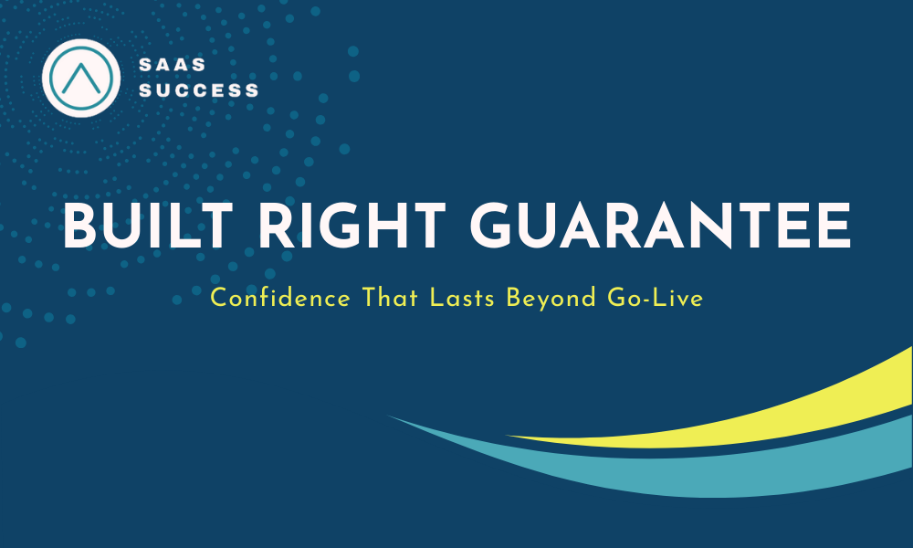 The SaaS Success Built Right Guarantee